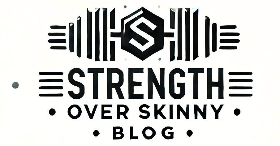 Strength Over Skinny Blog